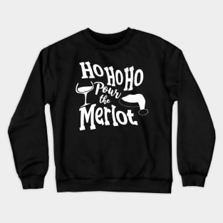 Ho Ho Ho Pour The Merlot Crewneck Sweatshirt